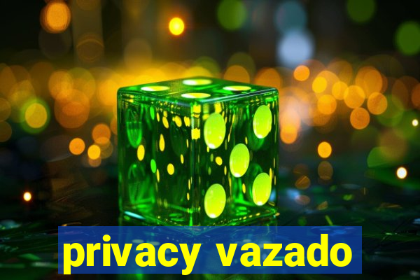 privacy vazado